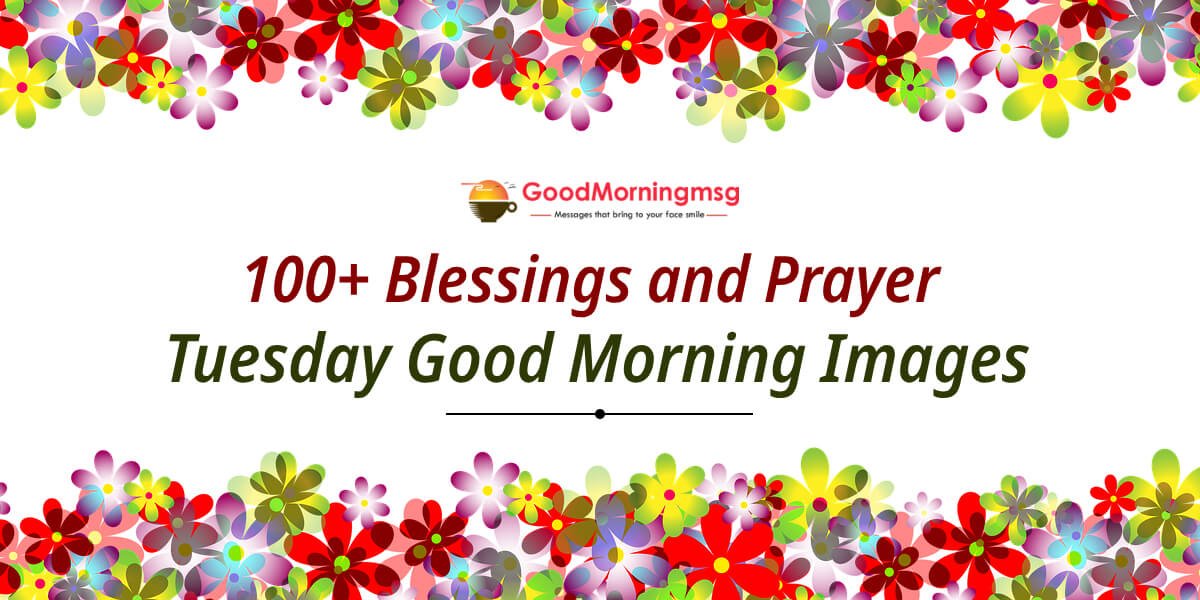 100+ Blessings And Prayer Tuesday Good Morning Images