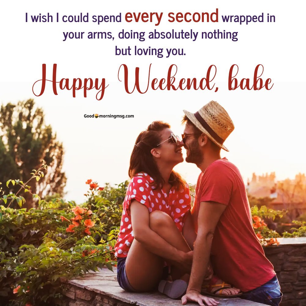 Happy Weekend My Love Images I Goodmorningmsg