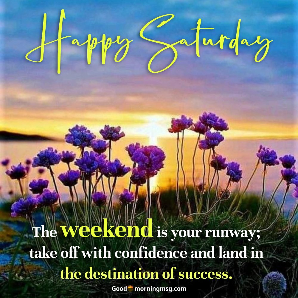 Saturday Morning Quotes For Work I Goodmorningmsg