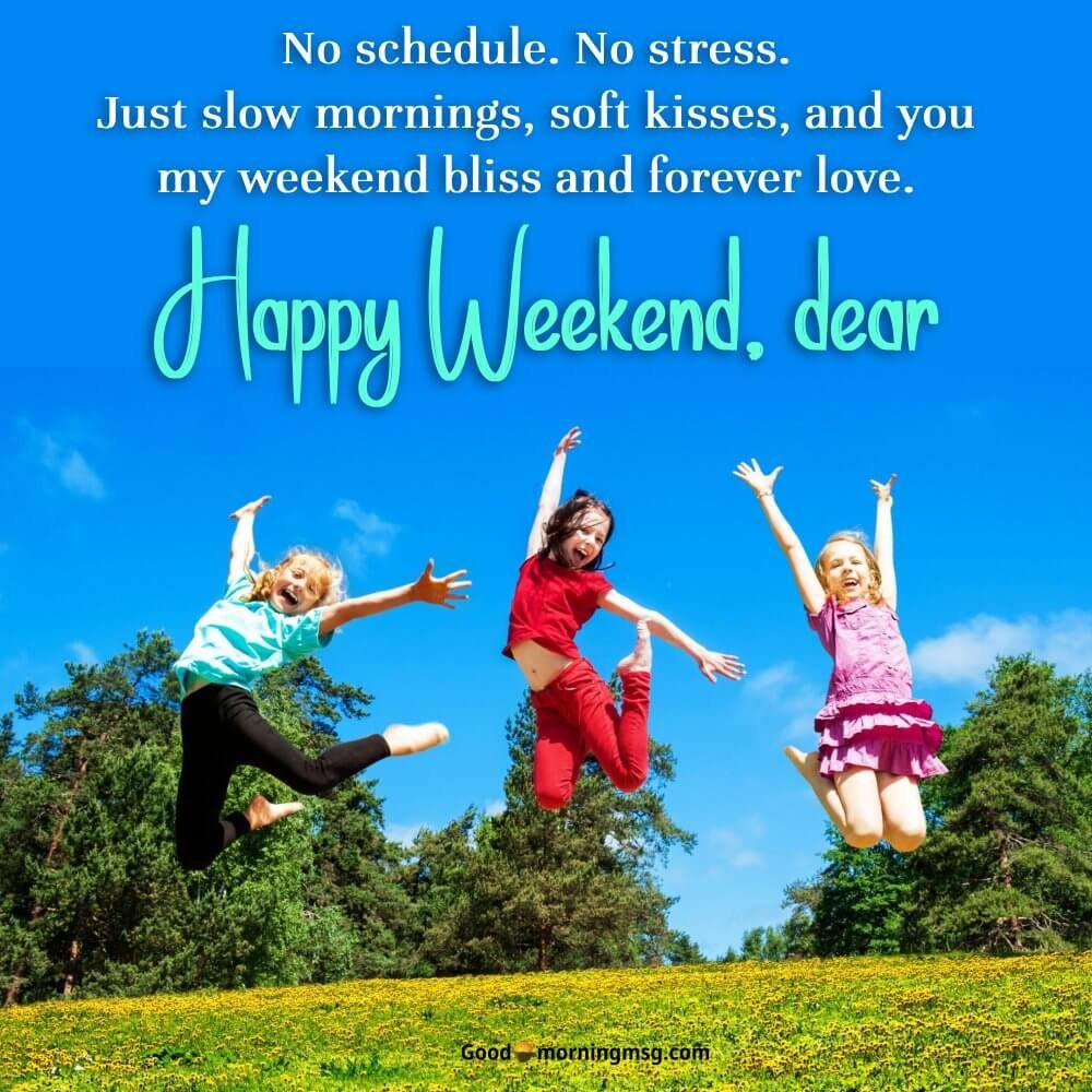 Good Morning Happy Weekend Images I Goodmorningmsg