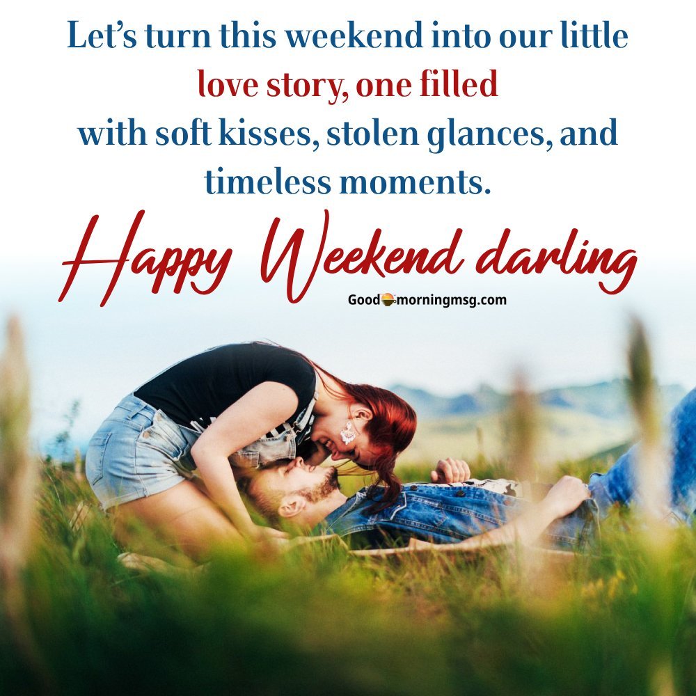 Romantic Weekend Messages For My Love Girlfriend I Goodmorningmsg
