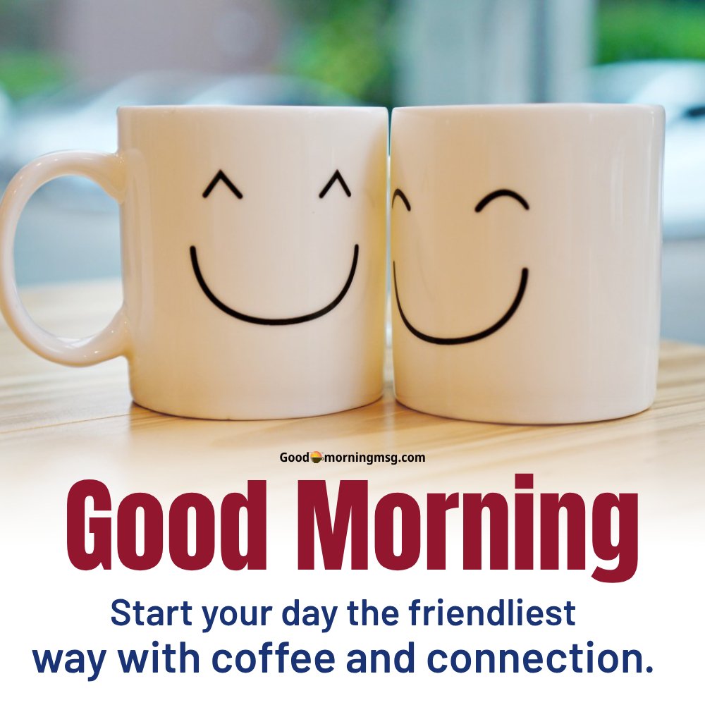 Coffee Friend Morning Wishes Good Morning Photo I Goodmorningmsg