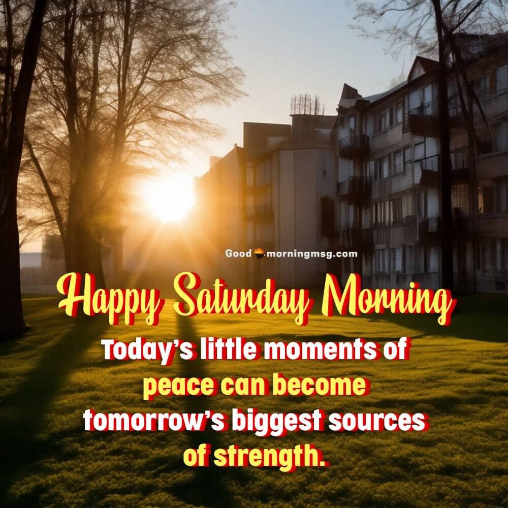 Good Morning Happy Saturday I Goodmorningmsg