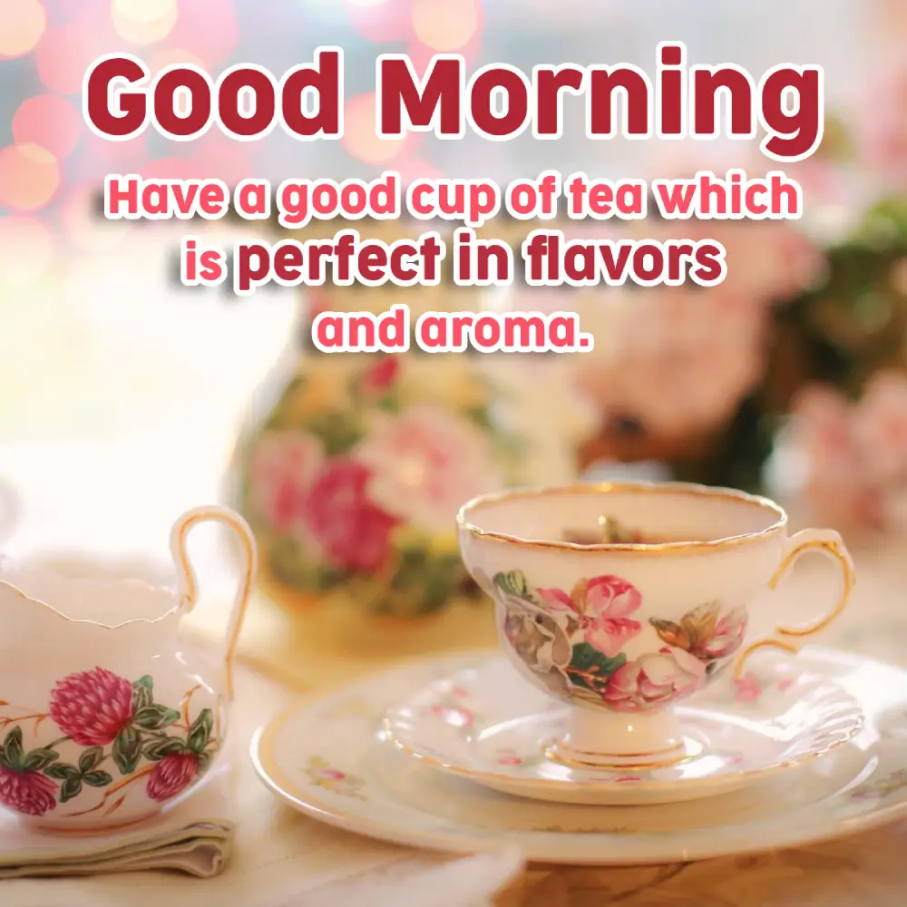 Good Morning With Cup Of Tea