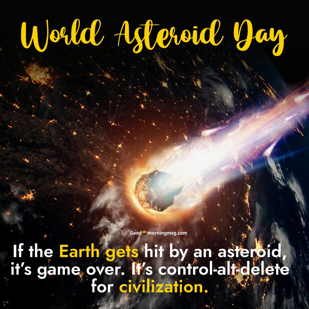 Happy World Asteroid Day Quotes I Goodmorningmsg