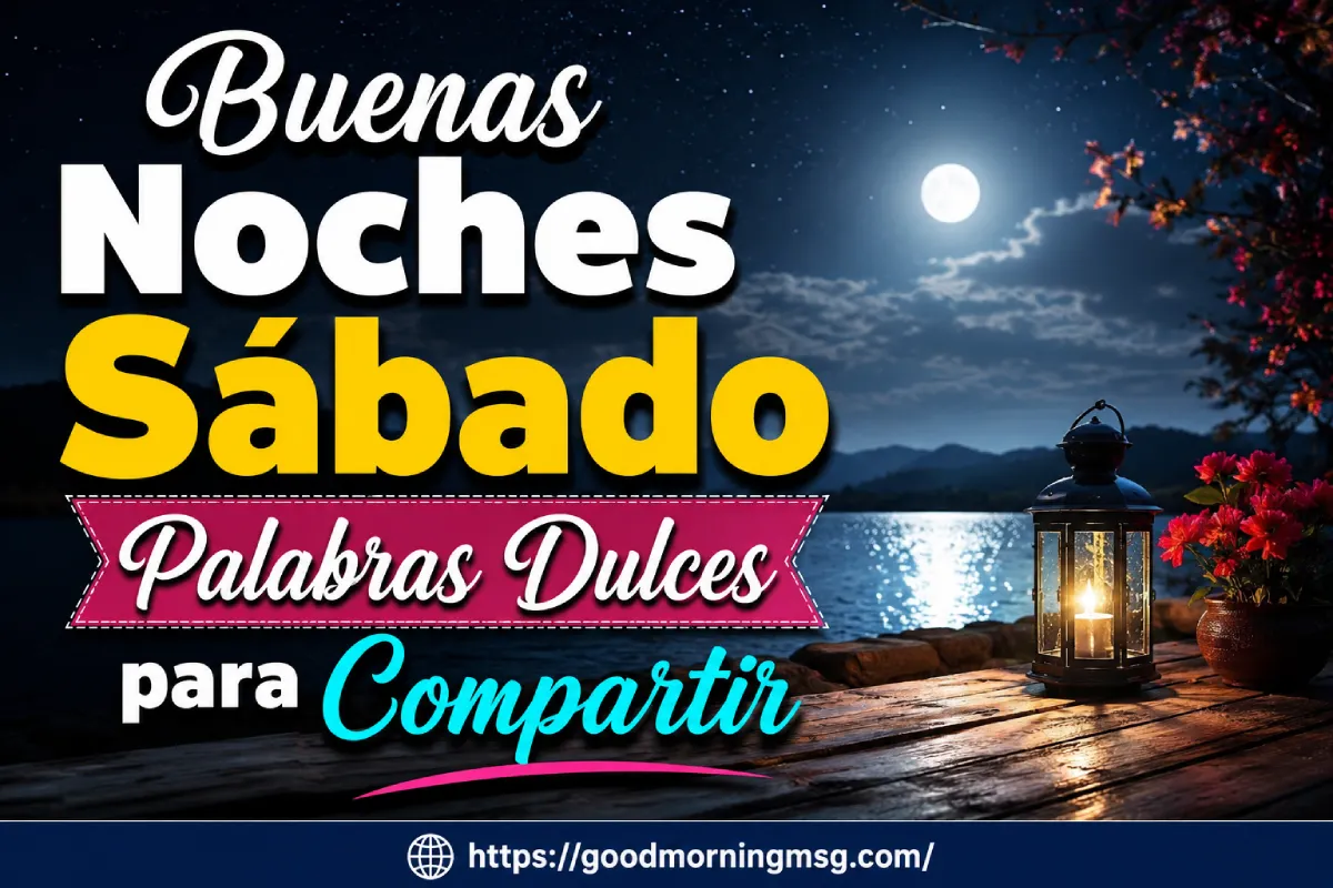 60+ Buenas Noches Sábado Palabras Dulces Para Compartir