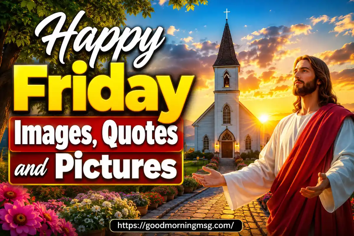 Happy Friday Images, Quotes And Pictures